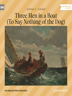 cover image of Three Men in a Boat--To Say Nothing of the Dog (Unabridged)